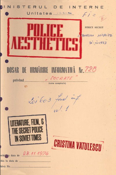 Police Aesthetics: Literature, Film, and the Secret Police in Soviet Times - Cristina Vatulescu - Książki - Stanford University Press - 9780804760805 - 25 października 2010