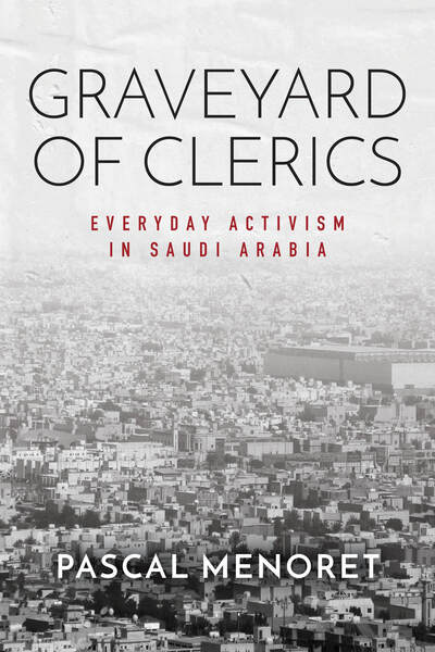 Cover for Pascal Menoret · Graveyard of Clerics: Everyday Activism in Saudi Arabia - Stanford Studies in Middle Eastern and Islamic Societies and Cultures (Gebundenes Buch) (2020)