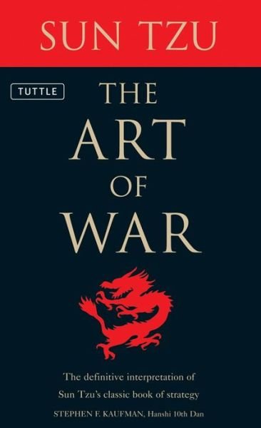The Art of War: The Definitive Interpretation of Sun Tzu's Classic Book of Strategy - Stephen F. Kaufman - Kirjat - Tuttle Publishing - 9780804830805 - maanantai 15. huhtikuuta 1996