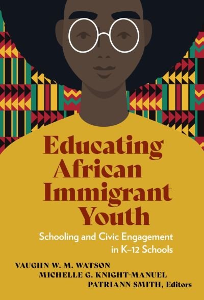 Cover for Educating African Immigrant Youth: Schooling and Civic Engagement in K-12 Schools - Language and Literacy Series (Paperback Book) (2024)