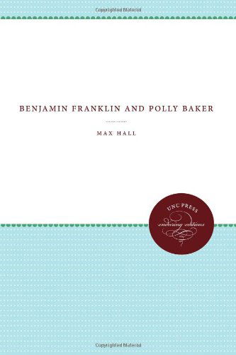 Cover for Max Hall · Benjamin Franklin and Polly Baker - Published by the Omohundro Institute of Early American History and Culture and the University of North Carolina Press (Paperback Book) (2012)