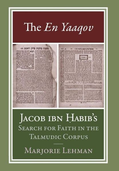 The En Yaaqov: Jacob ibn Habib's Search for Faith in the Talmudic Corpus - Marjorie Lehman - Books - Wayne State University Press - 9780814334805 - November 30, 2011