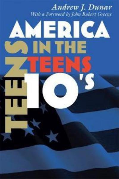 Cover for Andrew J. Dunar · America in the Teens - America in the Twentieth Century (Innbunden bok) (2016)