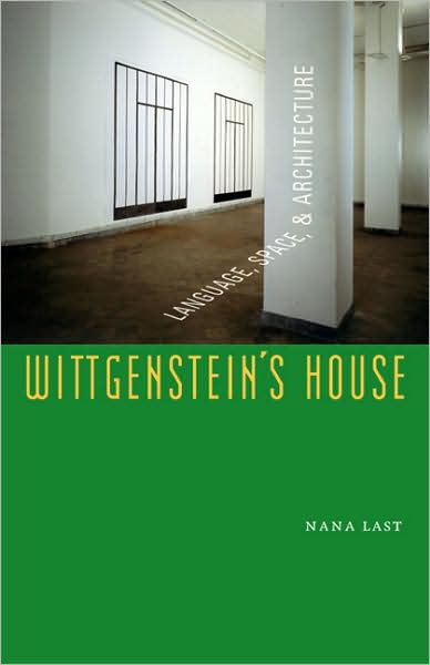 Cover for Nana Last · Wittgenstein's House: Language, Space, and Architecture (Hardcover Book) (2008)