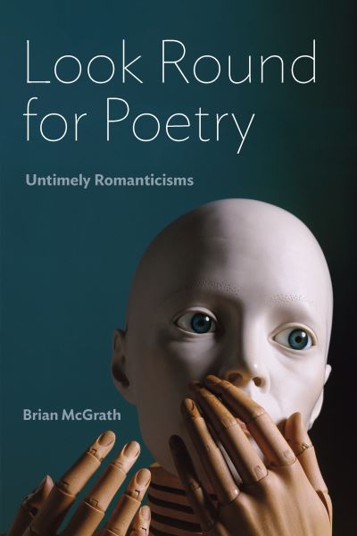 Cover for Brian McGrath · Look Round for Poetry: Untimely Romanticisms - Lit Z (Hardcover Book) (2022)