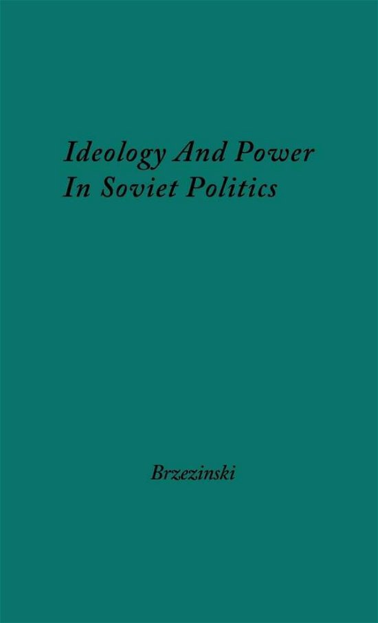 Ideology and Power in Soviet Politics - Zbigniew K. Brzezinski - Bücher - Bloomsbury Publishing Plc - 9780837188805 - 18. Juni 1976
