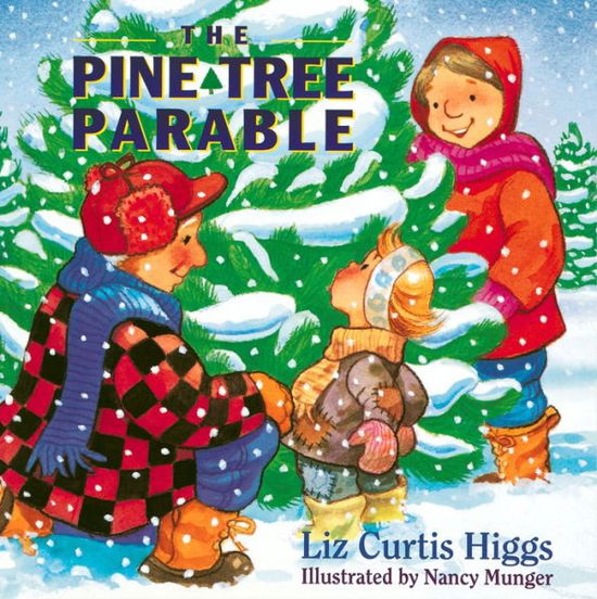 Cover for Liz Curtis Higgs · The Pine Tree Parable - Parable (Hardcover bog) (1997)