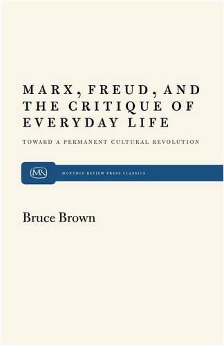 Cover for Bruce Brown · Marx, Freud and the Critique of Everyday Life: Toward a Permanent Cultural Revolution (Paperback Bog) (2010)