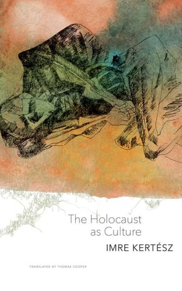Cover for Imre Kertesz · The Holocaust as Culture (Taschenbuch) (2018)