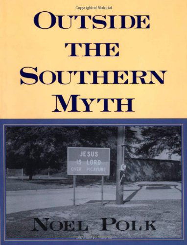 Cover for Noel Polk · Outside the Southern Myth (Pocketbok) [First edition] (2011)