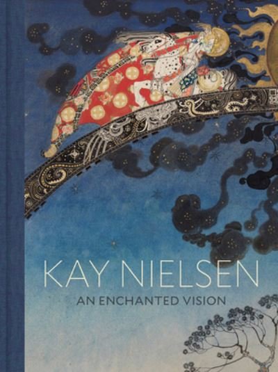 Cover for Kay Nielsen · Kay Nielsen: An Enchanted Vision (Hardcover Book) (2021)