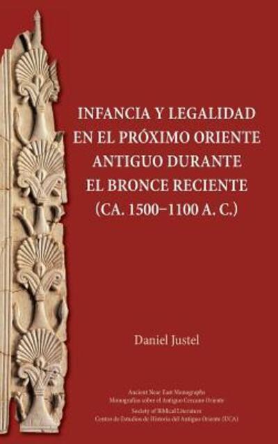 Cover for Daniel Justel · Infancia y legalidad en el Próximo Oriente antiguo durante el Bronce Reciente (Inbunden Bok) (2018)