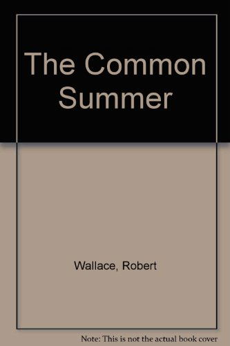 Cover for Robert Wallace · The Common Summer: New &amp; Selected Poems (Paperback Book) (1989)