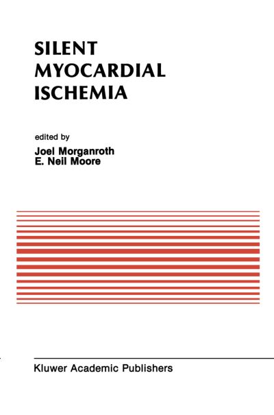 Cover for Joel Ed Morganroth · Silent Myocardial Ischaemia: Proceedings of the Symposium on New Drugs and Devices October 15-16, 1987, Philadelphia, Pennsylvania - Developments in Cardiovascular Medicine (Hardcover Book) (1988)