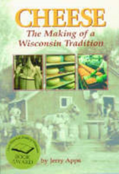 Cover for Jerry Apps · Cheese: The Making of a Wisconsin Tradition (Paperback Book) (2005)