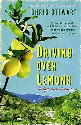 Driving Over Lemons: An Optimist in Andalucia - The Lemons Trilogy - Chris Stewart - Kirjat - Sort of Books - 9780956003805 - torstai 4. kesäkuuta 2009