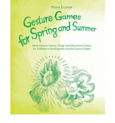 Cover for Wilma Ellersiek · Gesture Games for Spring and Summer: Hand Gesture Games, Songs and Movement Games for Children in Kindergarten and the Lower Grades (Spiral Book) (2005)