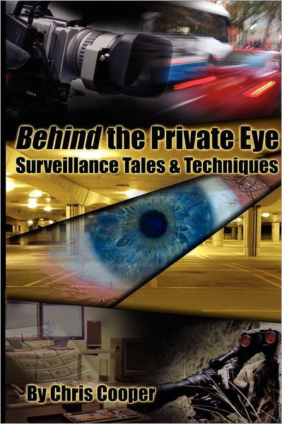 Cover for Chris Cooper · Behind the Private Eye: Suveillance Tales &amp; Techniques (Pocketbok) (2005)