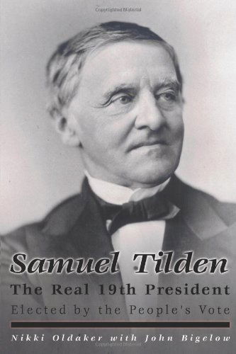 Cover for John Bigelow · Samuel Tilden; the Real 19th President (Paperback Book) (2006)
