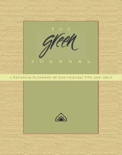 The Green Journal: A Personal Planbook of Eco-Friendly Tips and Ideas - Phipps Conservatory - Kirjat - St. Lynn's Press - 9780980028805 - torstai 12. kesäkuuta 2008