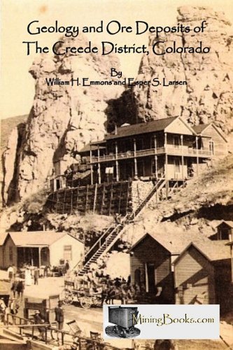 Geology and Ore Deposits of the Creede District, Colorado - Esper S. Larsen - Books - Sylvanite, Inc - 9780984369805 - October 6, 2010