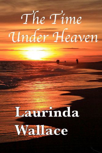 Cover for Laurinda Wallace · The Time Under Heaven (Paperback Book) (2012)