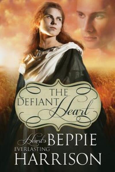 Cover for Beppie Harrison · The Defiant Heart (Taschenbuch) (2015)