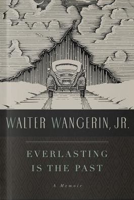 Cover for Wangerin, Walter, Jr. · Everlasting is the Past (Paperback Book) (2015)