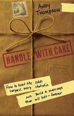 Cover for Andy Thompson · Handle with Care: How to Beat the Odds, Surpass Every Statistic, and Build a Marriage That Will Last - Forever (Taschenbuch) (2014)