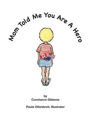 Cover for Constance Gibbons · Mom Told Me You Are a Hero (Hardcover Book) (2015)