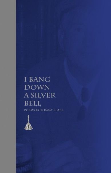 Cover for Tommy Blake · I Bang Down a Silver Bell (Taschenbuch) (2016)