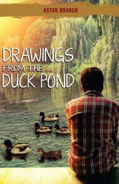 Astor Branch · Drawings From The Duck Pond (Pocketbok) (2016)