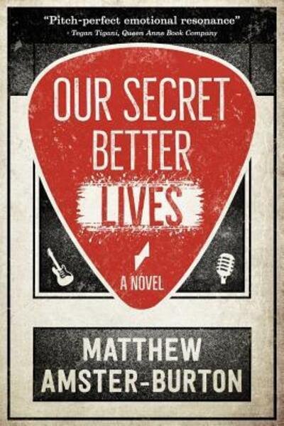 Cover for Matthew Amster-Burton · Our Secret Better Lives (Paperback Book) (2017)