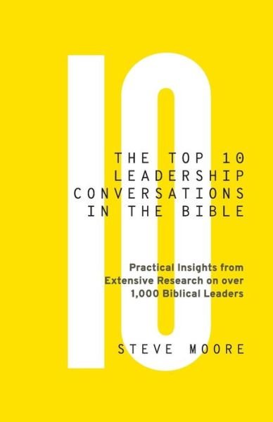 Cover for Steve Moore · The Top 10 Leadership Conversations in the Bible : Practical Insights From Extensive Research on Over 1,000 Biblical Leaders (Paperback Book) (2017)