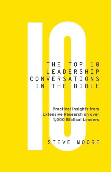 Cover for Steve Moore · The Top 10 Leadership Conversations in the Bible : Practical Insights From Extensive Research on Over 1,000 Biblical Leaders (Pocketbok) (2017)