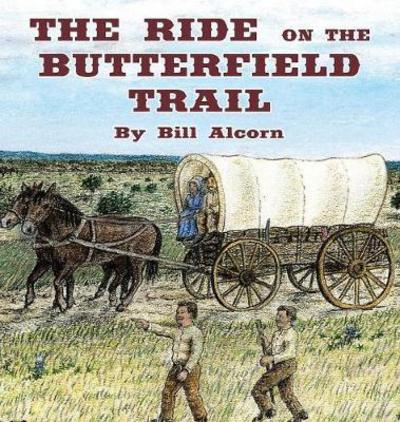 Cover for Bill Alcorn · The Ride on the Butterfield Trail (Inbunden Bok) (2017)