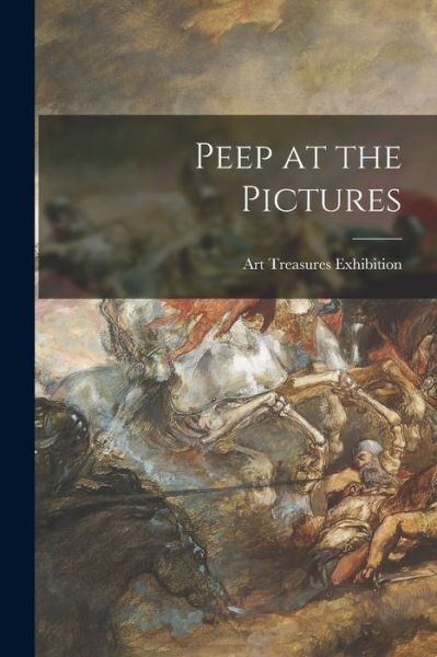 Cover for Art Treasures Exhibition (1857 Manc · Peep at the Pictures (Paperback Book) (2021)