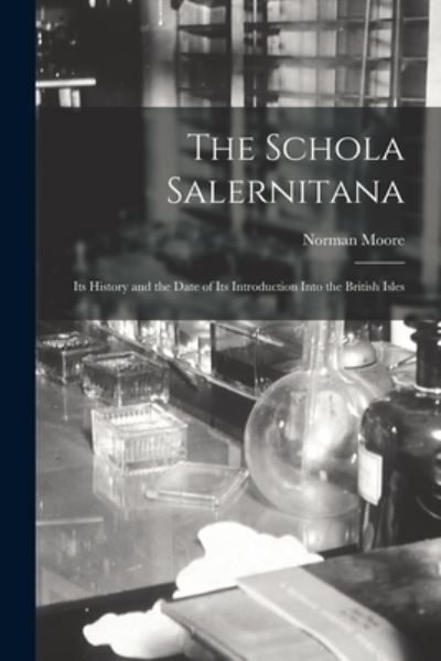 Cover for Norman 1847-1922 Moore · The Schola Salernitana (Paperback Book) (2021)