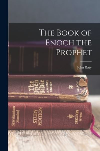 Cover for John Baty · Book of Enoch the Prophet (Book) (2022)