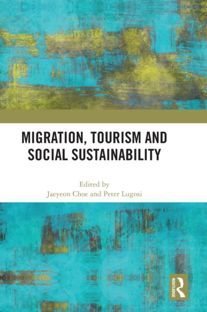 Migration, Tourism and Social Sustainability -  - Książki - Taylor & Francis Ltd - 9781032414805 - 21 marca 2023