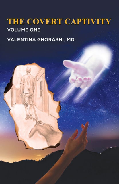 Ghorashi, MD., Valentina · The Covert Captivity: Volume 1 (Paperback Book) (2024)