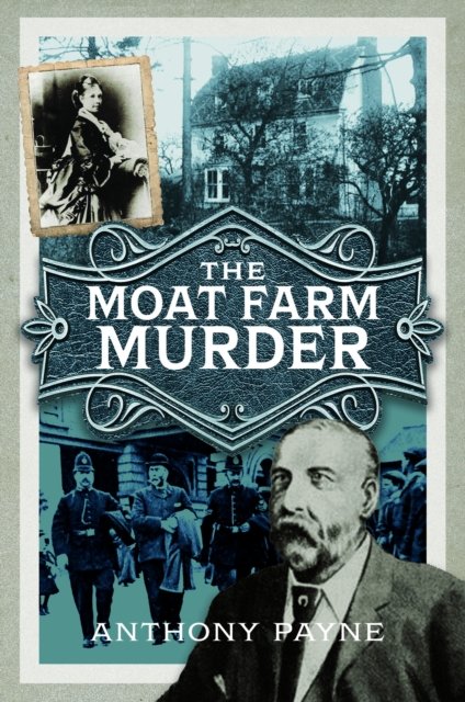 Cover for Anthony Payne · The Moat Farm Murder (Paperback Book) (2024)