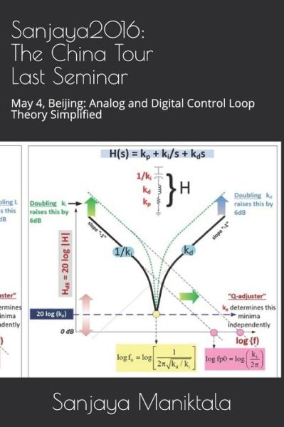 Cover for Sanjaya Maniktala · Sanjaya2016 : The China Tour Last Seminar : May 4, Beijing : Analog and Digital Control Loop Theory Simplified (Paperback Book) (2019)