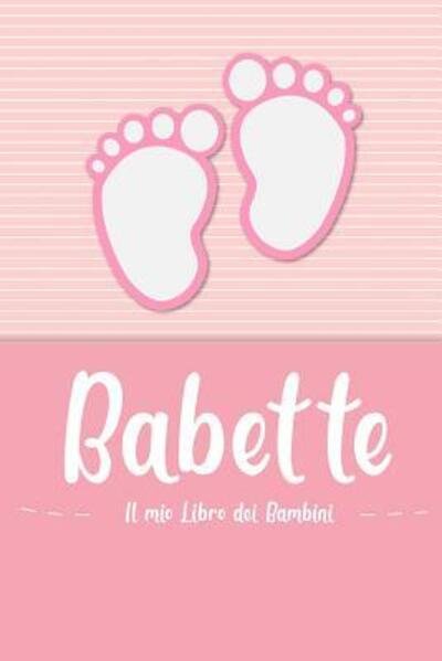 Cover for En Lettres Bambini · Babette - Il mio Libro dei Bambini (Paperback Book) (2019)