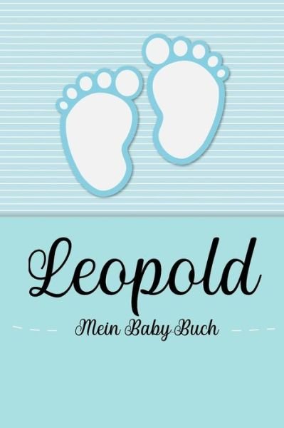 Cover for En Lettres Baby-buch · Leopold - Mein Baby-Buch : Personalisiertes Baby Buch für Leopold, als Geschenk, Tagebuch und Album, für Text, Bilder, Zeichnungen, Photos, ... (Paperback Book) (2019)