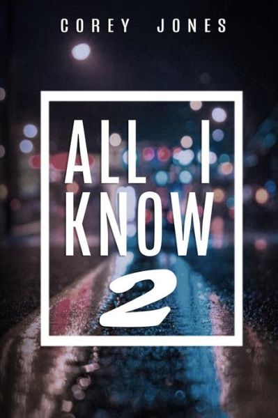 Cover for Corey Jones · All I Know 2 (Paperback Book) (2019)