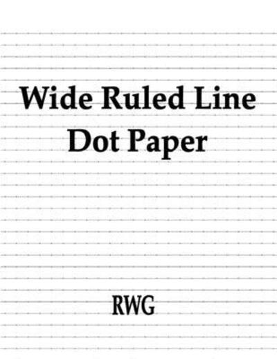 Wide Ruled Line Dot Paper - Rwg - Books - RWG Publishing - 9781087807805 - October 8, 2019