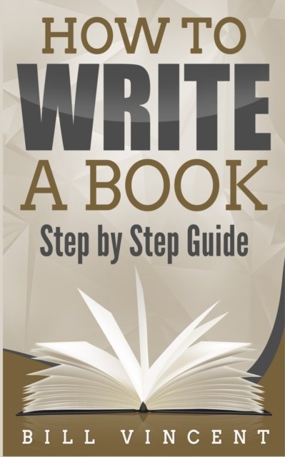 Cover for Bill Vincent · How to Write a Book (Paperback Book) (2019)