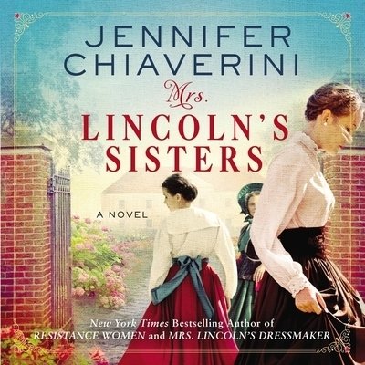 Cover for Jennifer Chiaverini · Mrs. Lincoln's Sisters A Novel (CD) (2020)