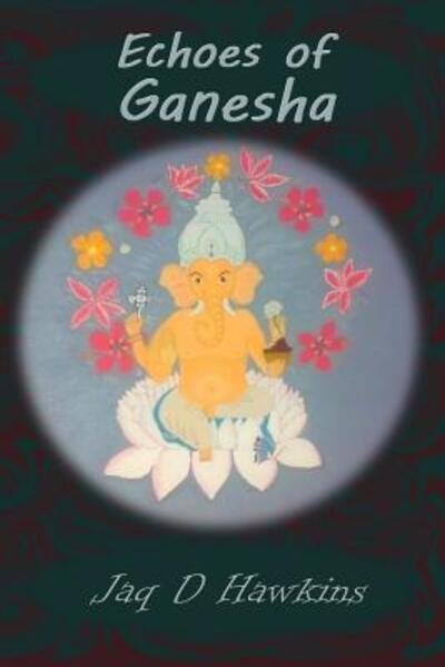 Cover for Jaq D Hawkins · Echoes of Ganesha : An Ancient God In A Modern Western World (Paperback Bog) (2019)